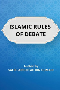 ISLAMIC RULES OF DEBATE - Bin Humaid, Saleh Abdullah