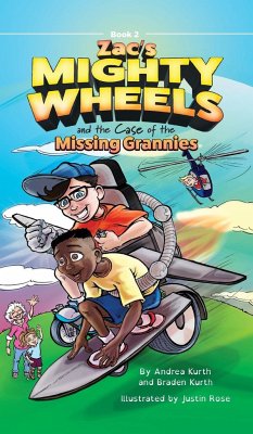 Zac's Mighty Wheels and the Case of the Missing Grannies - Kurth, Andrea; Kurth, Braden