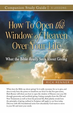 How to Open the Window of Heaven Over Your Life Study Guide - Renner, Rick