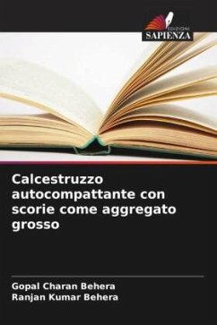 Calcestruzzo autocompattante con scorie come aggregato grosso - Behera, Gopal Charan;Behera, Ranjan Kumar