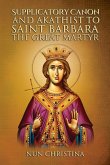 Supplicatory Canon and Akathist to Saint Barbara the Great Martyr