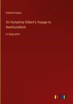 Sir Humphrey Gilbert's Voyage to Newfoundland - Hayes, Edward