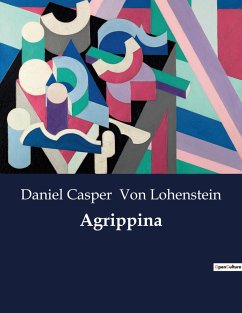 Agrippina - Lohenstein, Daniel Casper Von
