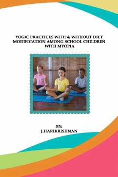 Yogic Practices With & Without Diet Modification Among School Children With Myopia - Harikrishnan, J.