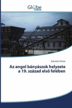 Az angol bányászok helyzete a 19. század els¿ felében - Flórián, Kokrehel