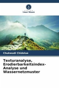 Texturanalyse, Erodierbarkeitsindex-Analyse und Wassernetzmuster - Chidolue, Chukwudi