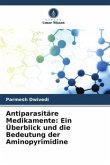 Antiparasitäre Medikamente: Ein Überblick und die Bedeutung der Aminopyrimidine