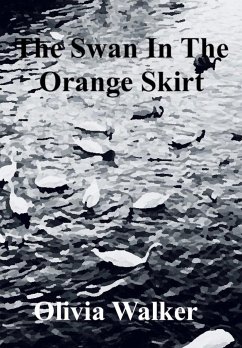The Swan In The Orange Skirt - Walker, Olivia