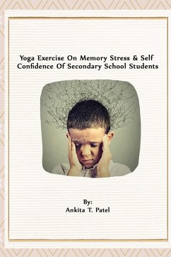 Yoga Exercise On Memory Stress & Self Confidence Of Secondary School Students - Patel, Ankita T.