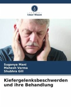 Kiefergelenksbeschwerden und ihre Behandlung - Mani, Suganya;Verma, Mahesh;Gill, Shubhra