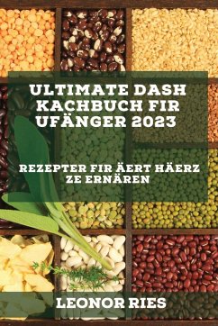 Ultimate DASH Kachbuch fir Ufänger 2023 - Ries, Leonor