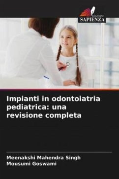 Impianti in odontoiatria pediatrica: una revisione completa - Singh, Meenakshi Mahendra;Goswami, Mousumi
