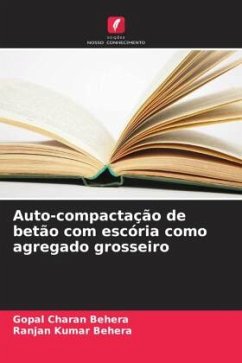 Auto-compactação de betão com escória como agregado grosseiro - Behera, Gopal Charan;Behera, Ranjan Kumar