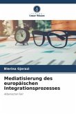 Mediatisierung des europäischen Integrationsprozesses