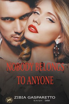 Nobody Belongs To Anyone - Gasparetto, Zibia; Lucius, By the Spirit; Baretolo, Natalie Zegarra