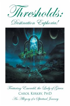 Cover Thresholds: Destination Euphoria!: Featuring Emerald, the Lady of Green; An Allegory of a Spiritual Journey