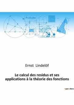 Le calcul des residus et ses applications à la théorie des fonctions - Lindelöf, Ernst