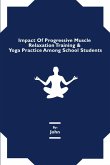 Impact Of Progressive Muscle Relaxation Training & Yoga Practice Among School Students