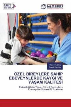 ÖZEL B¿REYLERE SAH¿P EBEVEYNLERDE KAYGI VE YA¿AM KAL¿TES¿ - Aktas, Hüseyin;Karatas, Baykal