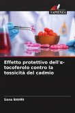 Effetto protettivo dell'¿-tocoferolo contro la tossicità del cadmio