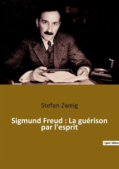 Sigmund Freud : La guérison par l'esprit - Zweig, Stefan