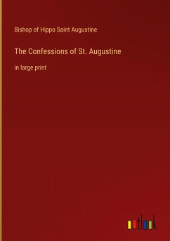 The Confessions of St. Augustine - Saint Augustine, Bishop Of Hippo