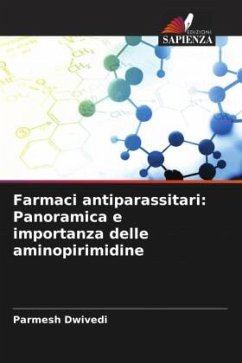 Farmaci antiparassitari: Panoramica e importanza delle aminopirimidine - Dwivedi, Parmesh