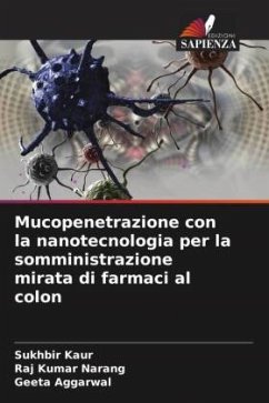 Mucopenetrazione con la nanotecnologia per la somministrazione mirata di farmaci al colon - Kaur, Sukhbir;Narang, Raj Kumar;Aggarwal, Geeta