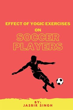 Effect Of Yogic Exercises On Soccer Players - Singh, Jasbir