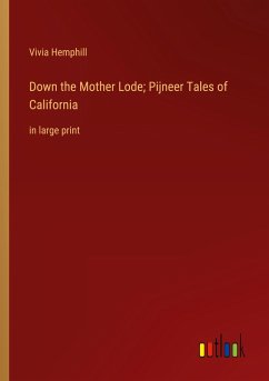 Down the Mother Lode; Pijneer Tales of California - Hemphill, Vivia