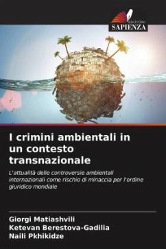 I crimini ambientali in un contesto transnazionale - Matiashvili, Giorgi;Berestova-Gadilia, Ketevan;Pkhikidze, Naili