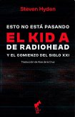 Esto no esta pasando : el kid A de Radiohead y el comienzo del siglo XXI