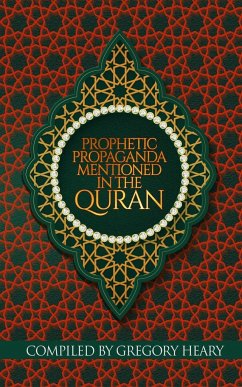 Prophetic Propaganda mentioned in the Quran - Heary, Gregory