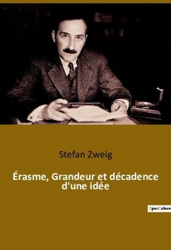 Érasme, Grandeur et décadence d'une idée - Zweig, Stefan
