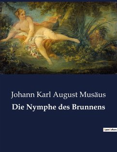 Die Nymphe des Brunnens - Musäus, Johann Karl August