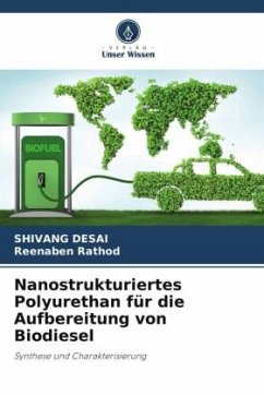 Nanostrukturiertes Polyurethan für die Aufbereitung von Biodiesel - Desai, Shivang;Rathod, Reenaben