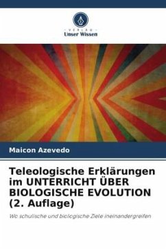 Teleologische Erklärungen im UNTERRICHT ÜBER BIOLOGISCHE EVOLUTION (2. Auflage) - Azevedo, Maicon