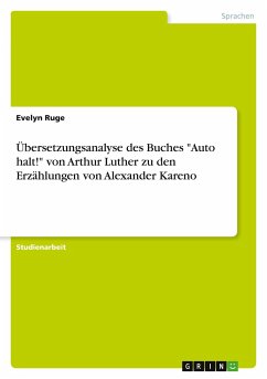 Übersetzungsanalyse des Buches &quote;Auto halt!&quote; von Arthur Luther zu den Erzählungen von Alexander Kareno