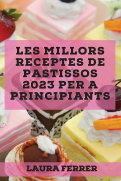 Les millors receptes de pastissos 2023 per a principiants - Ferrer, Laura