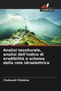 Analisi tessiturale, analisi dell'indice di erodibilità e schema della rete idroelettrica - Chidolue, Chukwudi