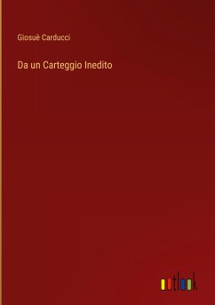 Da un Carteggio Inedito - Carducci, Giosuè