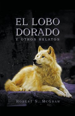 El lobo dorado y otros relatos - McGraw, Robert S.