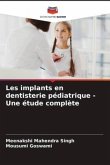 Les implants en dentisterie pédiatrique - Une étude complète