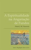 A Espiritualidade na Angariação de Fundos A Espiritualidade na Angariação de Fundos