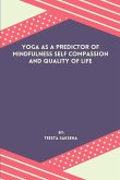 Yoga As A Predictor Of Mindfulness Self Compassion And Quality Of Life