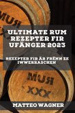 Ultimate Rum Rezepter fir Ufänger 2023