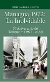 Managua 1972: La inolvidable (La Vieja Managua) (eBook, ePUB)