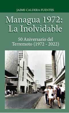 Managua 1972: La inolvidable (La Vieja Managua) (eBook, ePUB) - EbookNica