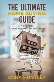 The Ultimate Home Buying Guide: Ten Steps to Purchasing Your First Home (eBook, ePUB)