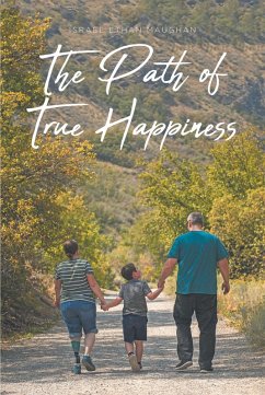 The Path of True Happiness (eBook, ePUB) - Maughan, Israel Ethan